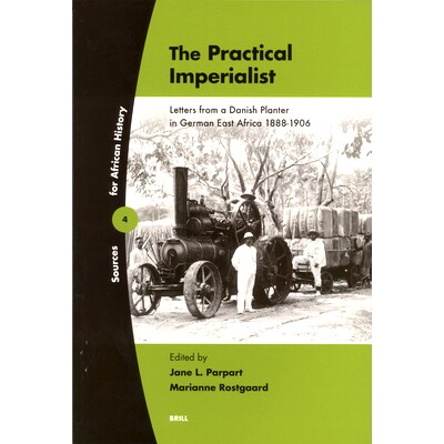 预订 The Practical Imperialist: Letters from a Danish Planter in German East Africa 1888-1906 实用的帝国主义：1888-1906