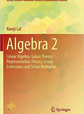 【预售】Algebra 2: Linear Algebra, Galois Theory, Representation Theory, Group Extensions and Schur Multiplier