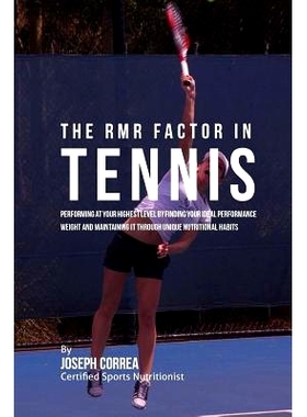 预订 The RMR Factor in Tennis: Performing At Your Highest Level by Finding Your Ideal Performance Weight and Maintaining