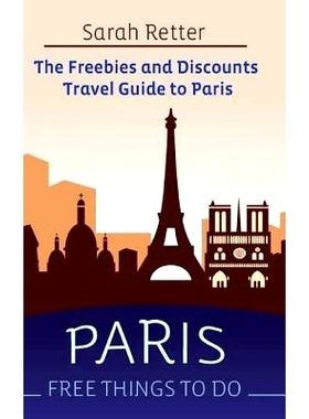 预订 Paris: Free Things to Do: The Freebies and Discounts Travel Guide to Paris: 9781514158388