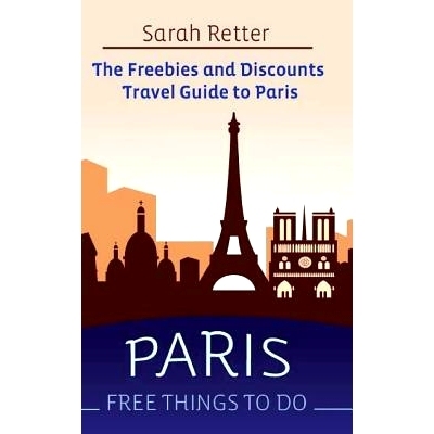 预订 Paris: Free Things to Do: The Freebies and Discounts Travel Guide to Paris: 9781514158388
