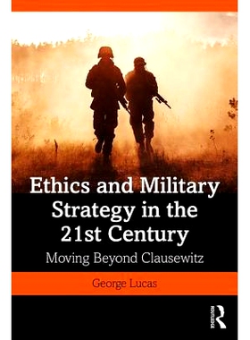预订 Ethics and Military Strategy in the 21st Century: Moving Beyond Clausewitz 21世纪的伦理与军事战略：*克劳塞维茨: 978