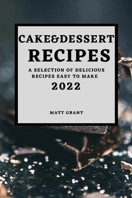 [预订]Cake & Dessert Recipes 2022: A Selection of Delicious Recipes Easy to Make 9781804500569