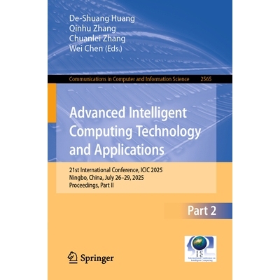 预订 Advanced Intelligent Computing Technology and Applications: 21st International Conference, ICIC 2025, Ningbo, China