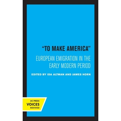 预订 “To Make America”: European Emigration in the Early Modern Period: 9780520325678