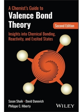预订 A Chemist’S Guide To Valence Bond Theory: Insights Into Chemical Bonding, Reactivity, And Excited States, Second E