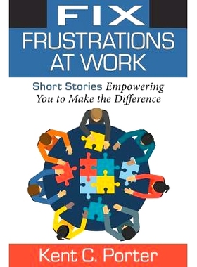 预订 Fix Frustrations at Work: Short Stories Empowering You to Make the Difference: 9781941870570