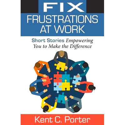 预订 Fix Frustrations at Work: Short Stories Empowering You to Make the Difference: 9781941870570