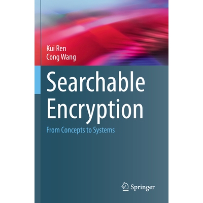 预订 Searchable Encryption From Concepts to Systems 可搜索加密：从概念到系统 9783031213793