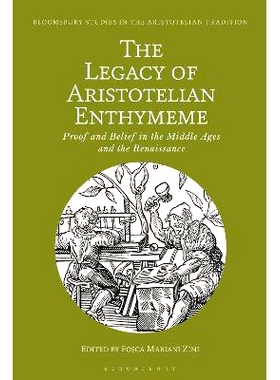 预订 The Legacy of Aristotelian Enthymeme: Proof and Belief in the Middle Ages and the Renaissance 亚里士多德恩典的遗产