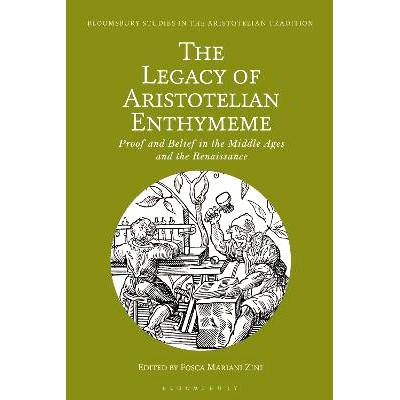 预订 The Legacy of Aristotelian Enthymeme: Proof and Belief in the Middle Ages and the Renaissance 亚里士多德恩典的遗产