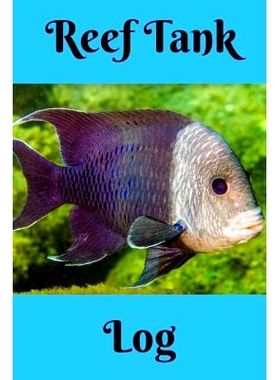 预订 Reef Tank Log: Ideal Marine Fish Keeper Maintenance Tracker For All Your Aquarium Needs. Great For Logging Water Te