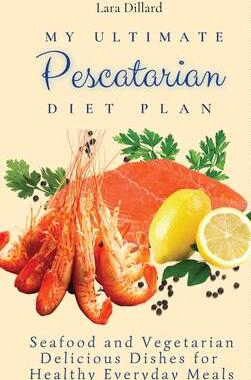 [预订]My Ultimate Pescatarian Diet Plan: Seafood and Vegetarian Delicious Dishes for Healthy Everyday Meal 9781802774146