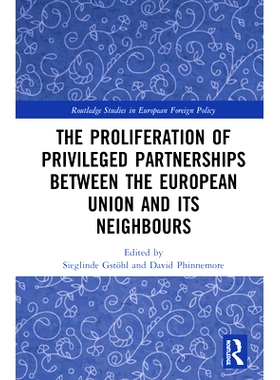 预订 The Proliferation of Privileged Partnerships between the European Union and its Neighbours 欧盟，邻国，以及特权伙伴
