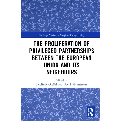 预订 The Proliferation of Privileged Partnerships between the European Union and its Neighbours 欧盟，邻国，以及特权伙伴
