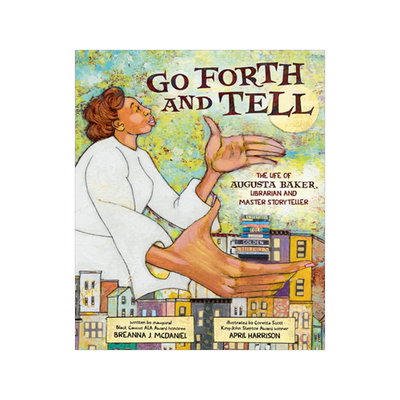 预订 Go Forth and Tell: The Life of Augusta Baker, Librarian and Master Storyteller