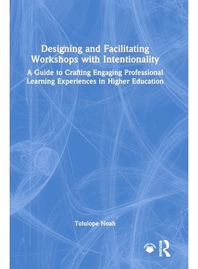 预订 Designing and Facilitating Workshops with Intentionality: A Guide to Crafting Engaging Professional Learning Experi