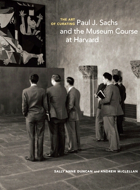 预订 The Art of Curating - Paul J. Sachs and the Museum Course at Harvard: Paul J. Sachs and the Museum Course at Harvar