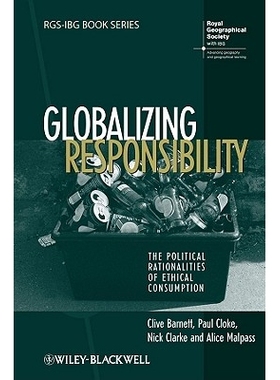 预订 Globalizing Responsibility - The Political Rationalities Of Ethical Consumption 全球化的责任：伦理消费的政治合理性: