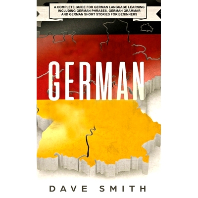 预订 German: A Complete Guide for German Language Learning Including German Phrases, German Grammar and German Short Sto