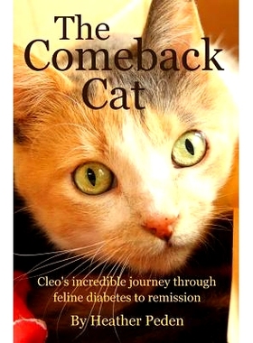 预订 The Comeback Cat: Cleo’s incredible journey through feline diabetes to remission: 9780995828902