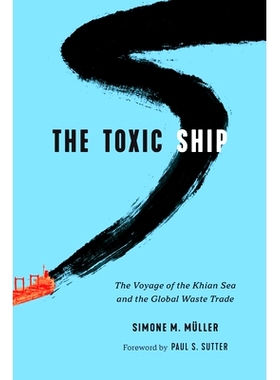 预订 The Toxic Ship: The Voyage of the Khian Sea and the Global Waste Trade 有毒的船:钦海的航行与全球废物贸易: 978029575
