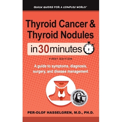 预订 Thyroid Cancer and Thyroid Nodules In 30 Minutes: A guide to symptoms, diagnosis, surgery, and disease management: