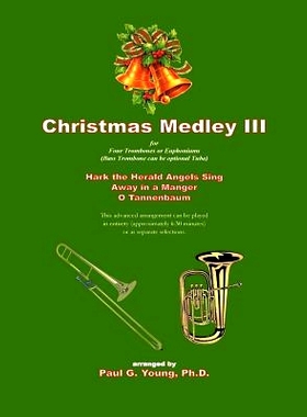 预订 Christmas Medley III: for Four Trombones or Euphoniums (or Tuba): 9781721178322