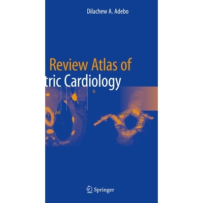 预订 Board Review Atlas of Pediatric Cardiology 儿科心脏病学委员会审查图谱: 9783031594953