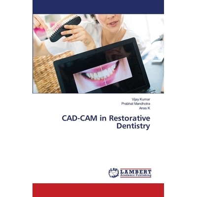 预订 CAD-CAM in Restorative Dentistry CAD-CAM在牙科修复中的应用: 9786202800471
