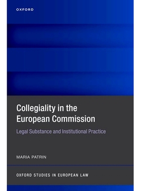 预订 Collegiality in the European Commission: Legal Substance and Institutional Practice 欧盟委员会的共同掌权：法律实质