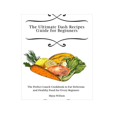 [预订]The Ultimate Dash Recipes Guide for Beginners: The Perfect Lunch Cookbook to Eat Delicious and Healt 9781802690668