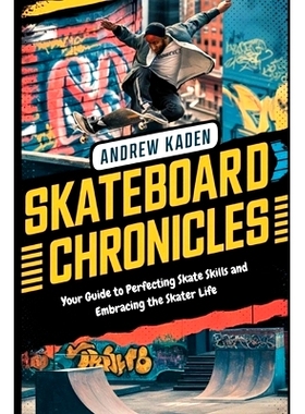 预订 Skatebaord Chronicles: Your Guide to Perfecting Skate Skills and Embracing the Skater Life: 9798329101577