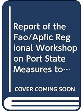 预订 Report of the FAO/APFIC Regional Workshop on Port State Measures to Combat Unreported and Unregulated Illegal Fishi
