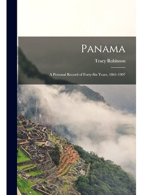 预订 Panama: a Personal Record of Forty-six Years, 1861-1907: 9781014597632