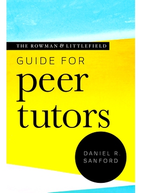 预订 The Rowman & Littlefield Guide for Peer Tutors 罗曼和利特菲尔德的同行辅导老师指南: 9781538135518