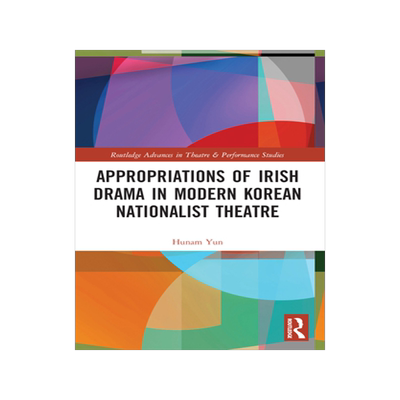 预订 Appropriations of Irish Drama in Modern Korean Nationalist Theatre