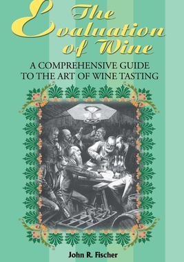 预订 The Evaluation of Wine: A Comprehensive Guide to the Art of Wine Tasting