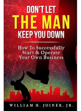 预订 Don’t Let THE MAN Keep You Down: How to start & operate your own business: 9781505630688