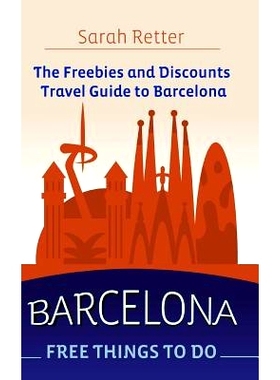 预订 Barcelona: Free Things to Do: The freebies and discounts travel guide to Barcelona.: 9781517288822