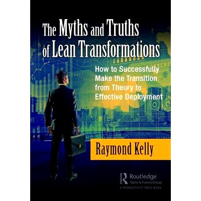 预订 The Myths and Truths of Lean Transformations: How to Successfully Make the Transition from Theory to Effective Depl