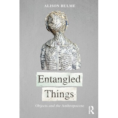 预订 Entangled Things: Objects and the Anthropocene 纠缠的事物：*代理与可支配性的对象: 9781032794587