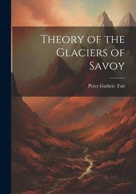 [预订]Theory of the Glaciers of Savoy 9781021971005