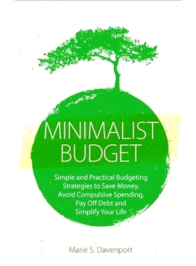 预订 Minimalist Budget: Simple and Practical Budgeting Strategies to Save Money, Avoid Compulsive Spending, Pay Off Debt