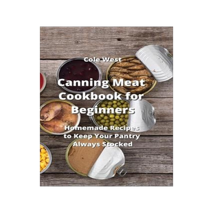 [预订]Canning Meat Cookbook for Beginners: Homemade Recipes to Keep Your Pantry Always Stocked 9789959016607