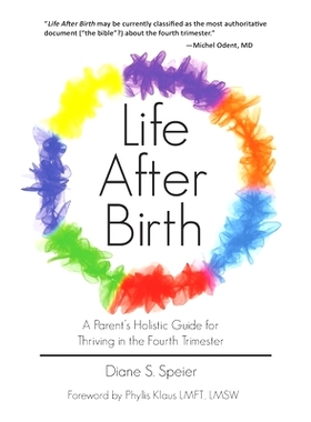 预订 Life After Birth: A Parent’s Holistic Guide for Thriving in the Fourth Trimester: 9781946665225