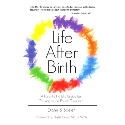 预订 Life After Birth: A Parent’s Holistic Guide for Thriving in the Fourth Trimester: 9781946665225