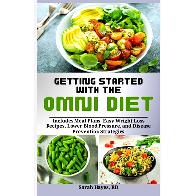 预订 Getting Started with the Omni Diet: Includes Meal Plans, Easy Weight Loss Recipes, Lower Blood Pressure, and Diseas