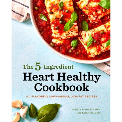 预订 The 5-Ingredient Heart Healthy Cookbook: 101 Flavorful Low-Sodium, Low-Fat Recipes