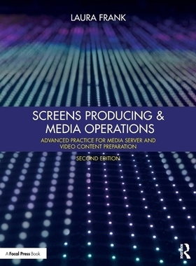 预订 Screens Producing and Media Operations: Advanced Practice for Media Server and Video Content Preparation: 978103285